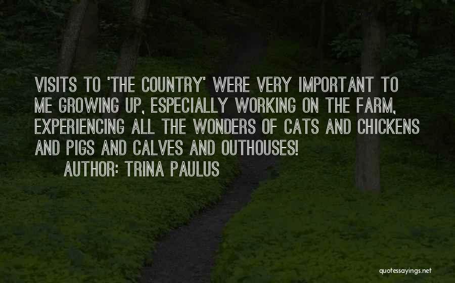 Growing Up Country Quotes By Trina Paulus