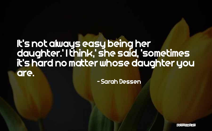 Growing Up Daughter Quotes By Sarah Dessen Growing Up Daughter Quotes By Sarah Dessen