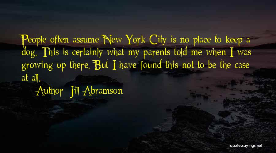 Growing Up Dog Quotes By Jill Abramson