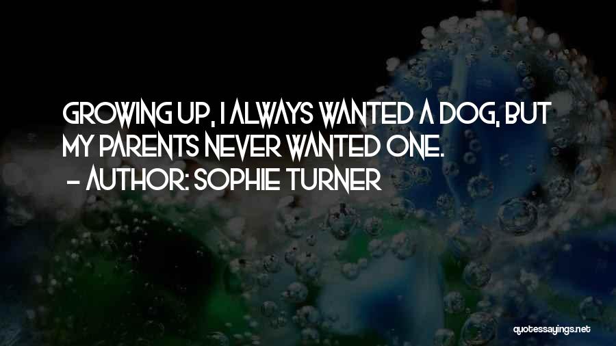 Growing Up Dog Quotes By Sophie Turner