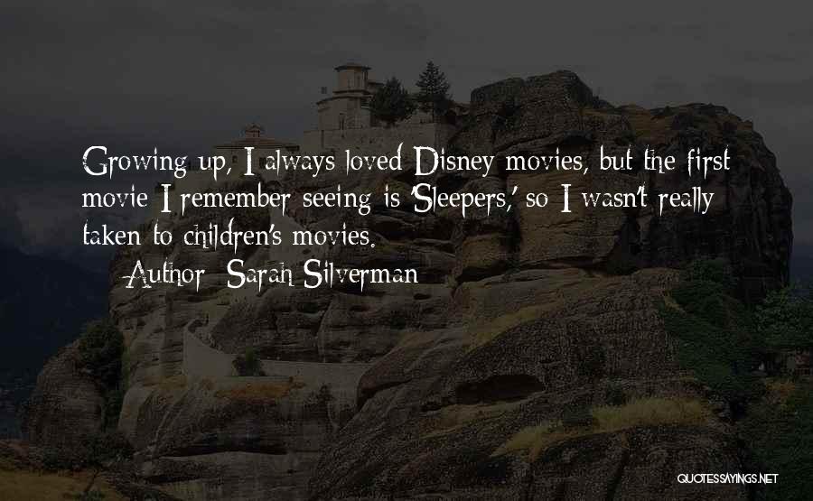Growing Up From Disney Movies Quotes By Sarah Silverman