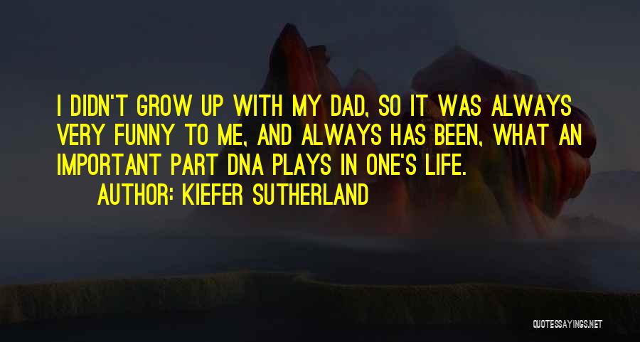 Growing Up Funny Quotes By Kiefer Sutherland