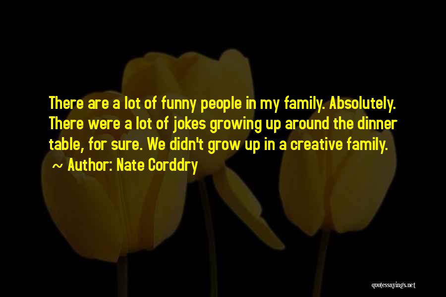 Growing Up Funny Quotes By Nate Corddry