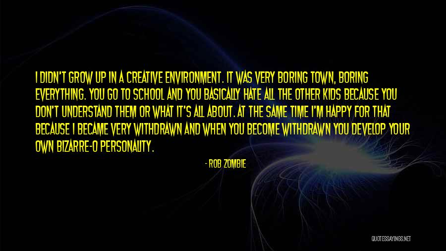 Growing Up Happy Quotes By Rob Zombie Growing Up Happy Quotes By Rob Zombie