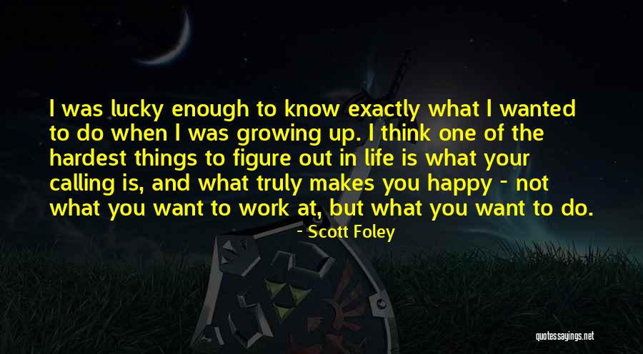 Growing Up Happy Quotes By Scott Foley Growing Up Happy Quotes By Scott Foley