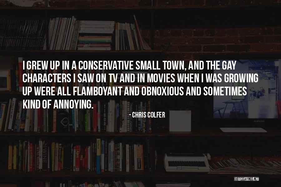 Growing Up In A Small Town Quotes By Chris Colfer Growing Up In A Small Town Quotes By Chris Colfer
