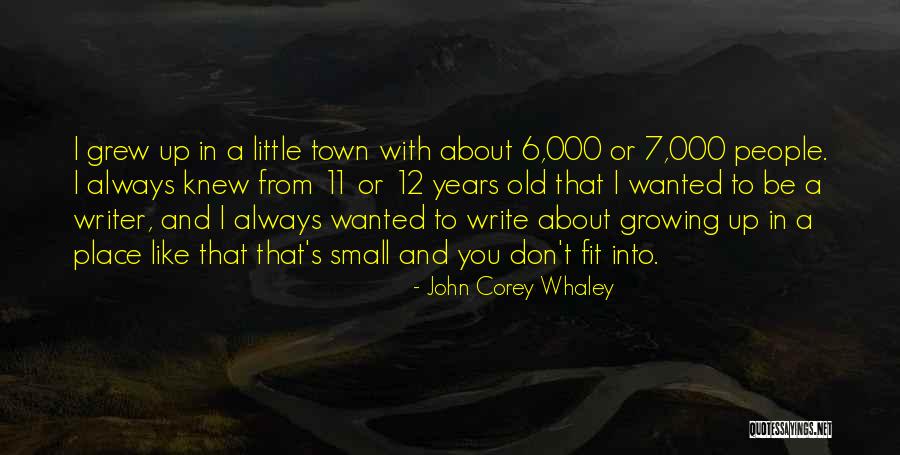 Growing Up In A Small Town Quotes By John Corey Whaley Growing Up In A Small Town Quotes By John Corey Whaley