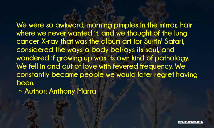 Growing Up In Love Quotes By Anthony Marra