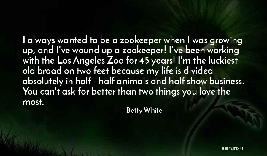 Growing Up In Love Quotes By Betty White