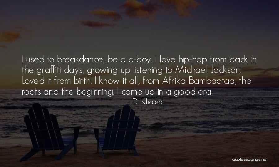 Growing Up In Love Quotes By DJ Khaled Growing Up In Love Quotes By DJ Khaled