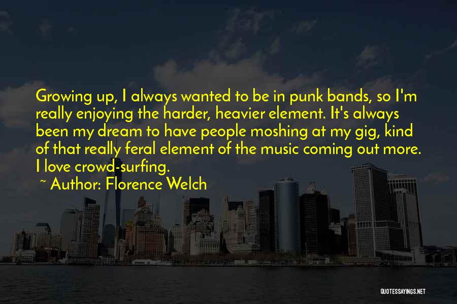 Growing Up In Love Quotes By Florence Welch