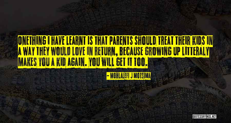 Growing Up In Love Quotes By Mohlalefi J Motsima