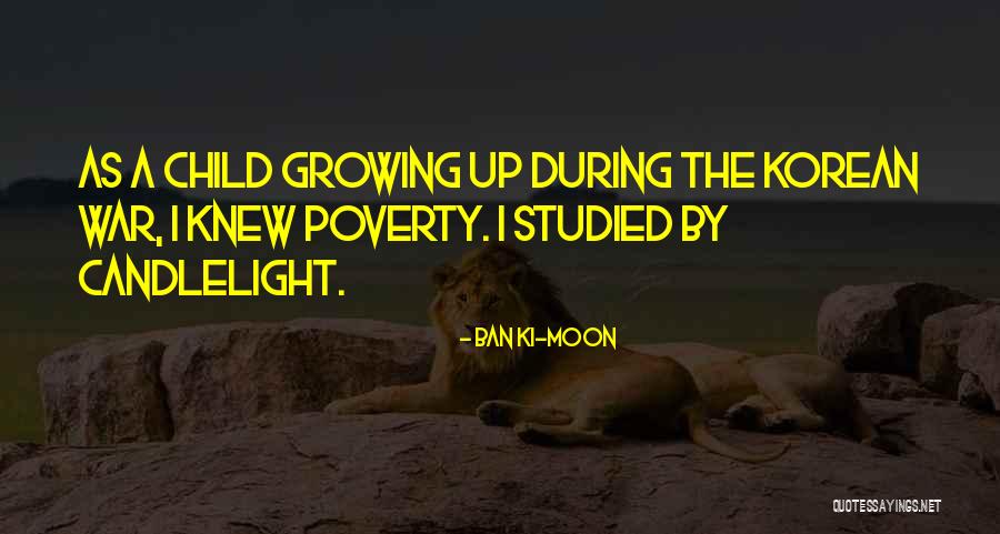 Growing Up In Poverty Quotes By Ban Ki-moon Growing Up In Poverty Quotes By Ban Ki-moon