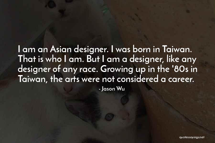 Growing Up In The 80s Quotes By Jason Wu Growing Up In The 80s Quotes By Jason Wu