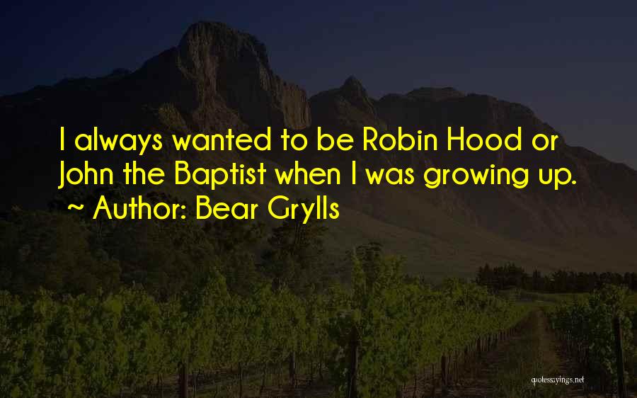 Growing Up In The Hood Quotes By Bear Grylls