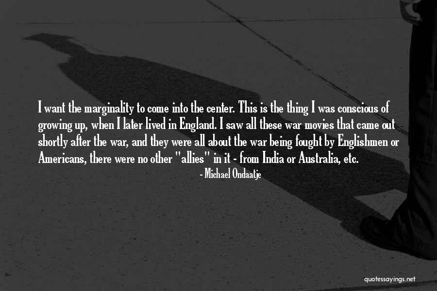 Growing Up Is About Quotes By Michael Ondaatje Growing Up Is About Quotes By Michael Ondaatje