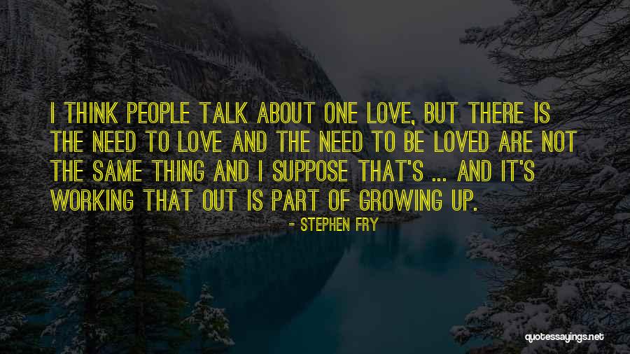 Growing Up Is About Quotes By Stephen Fry Growing Up Is About Quotes By Stephen Fry