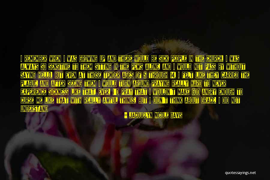 Growing Up Is Hard To Do Quotes By Jacquelyn Nicole Davis Growing Up Is Hard To Do Quotes By Jacquelyn Nicole Davis