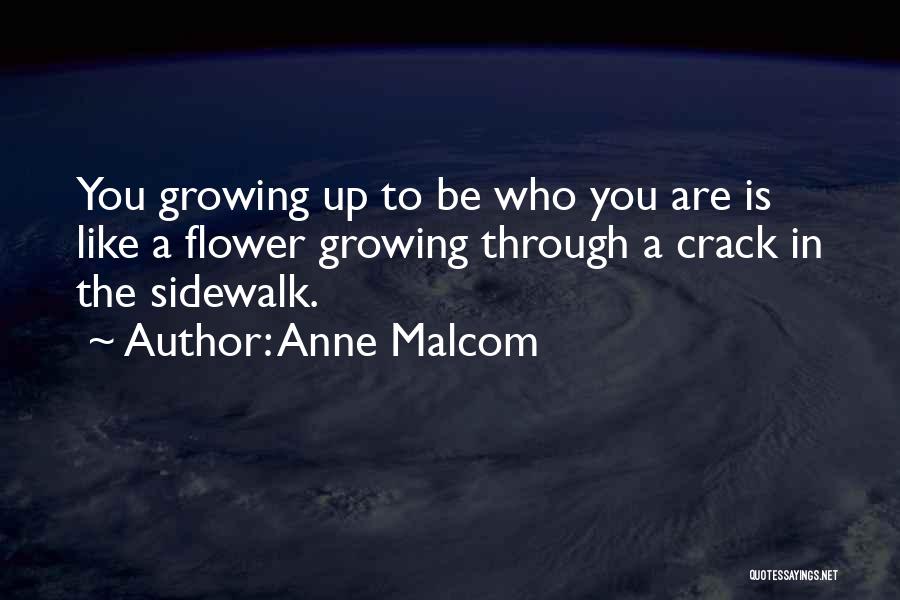 Growing Up Like A Flower Quotes By Anne Malcom