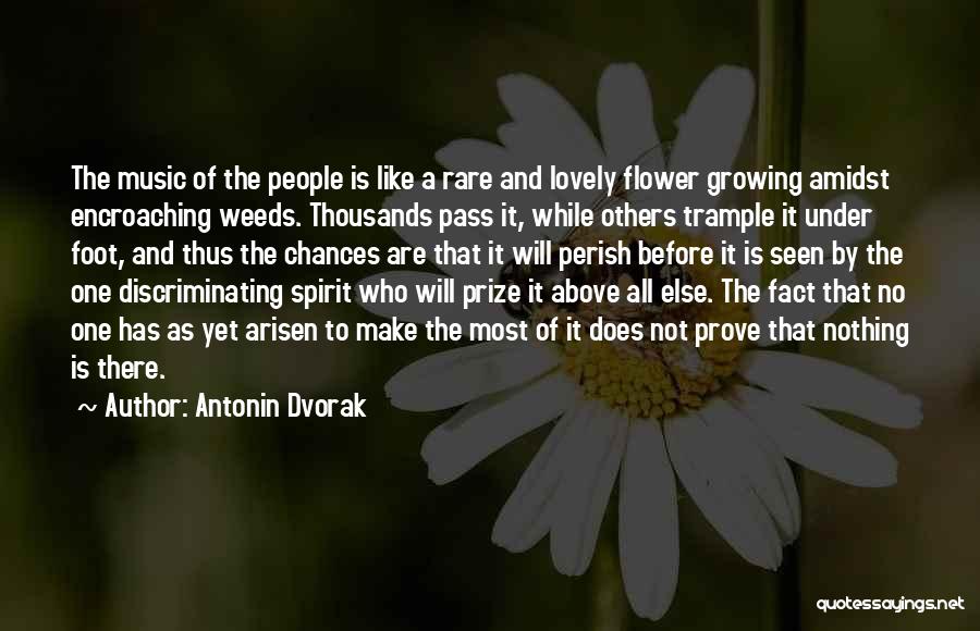 Growing Up Like A Flower Quotes By Antonin Dvorak