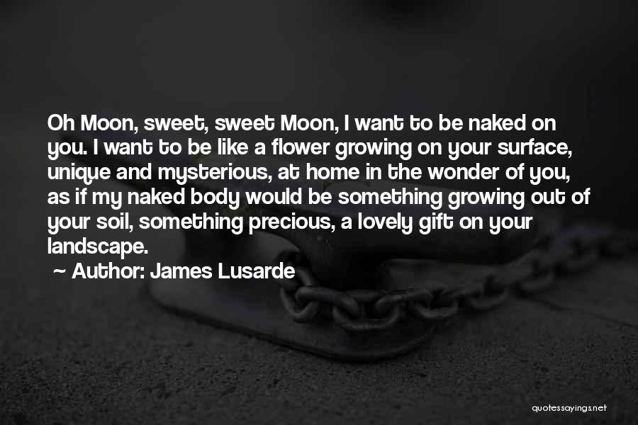 Growing Up Like A Flower Quotes By James Lusarde