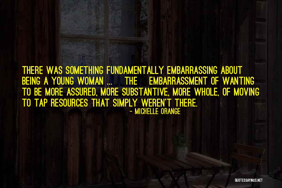 Growing Up Pains Quotes By Michelle Orange Growing Up Pains Quotes By Michelle Orange