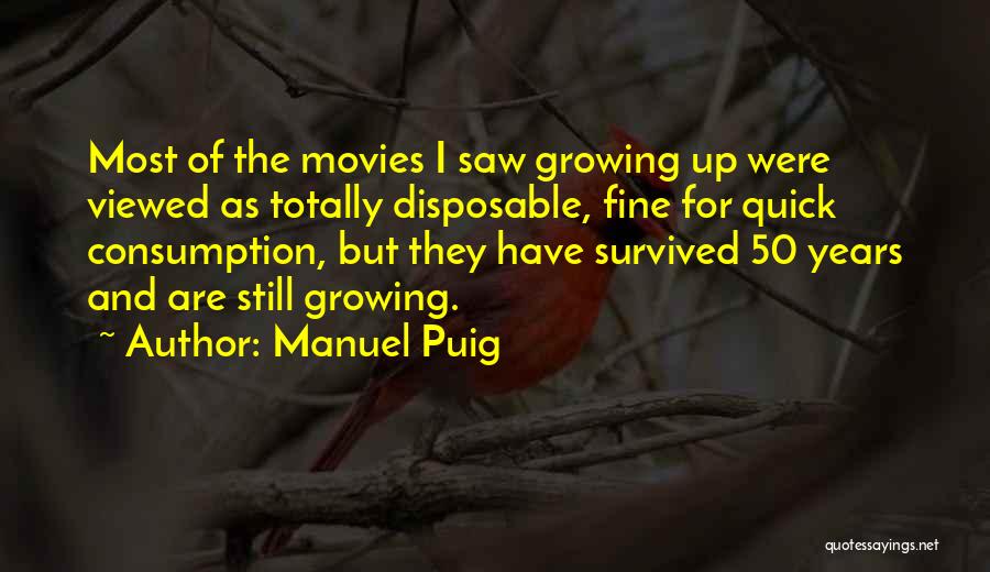 Growing Up Quick Quotes By Manuel Puig