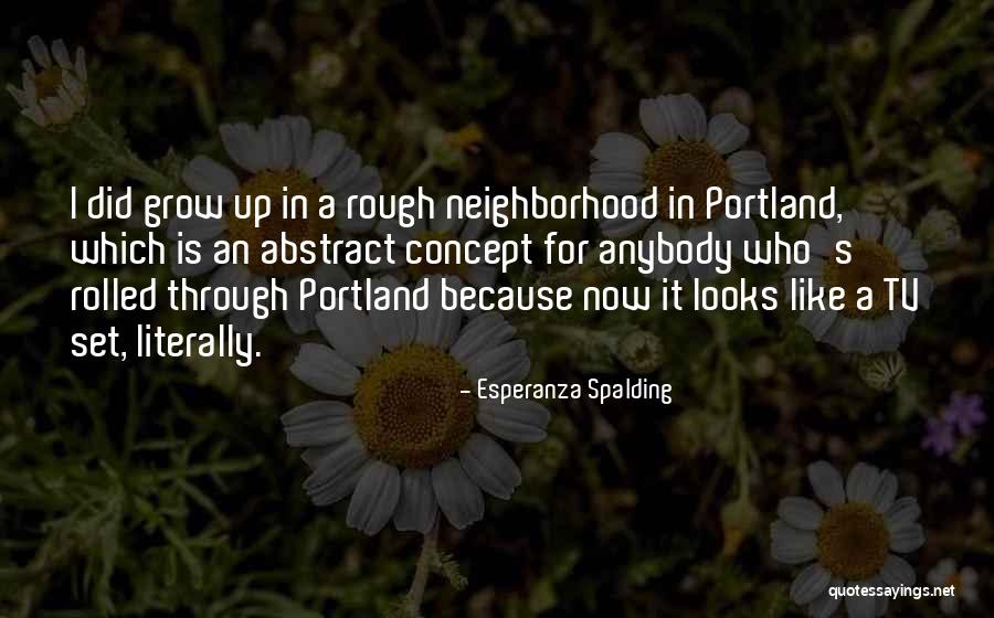 Growing Up Rough Quotes By Esperanza Spalding Growing Up Rough Quotes By Esperanza Spalding