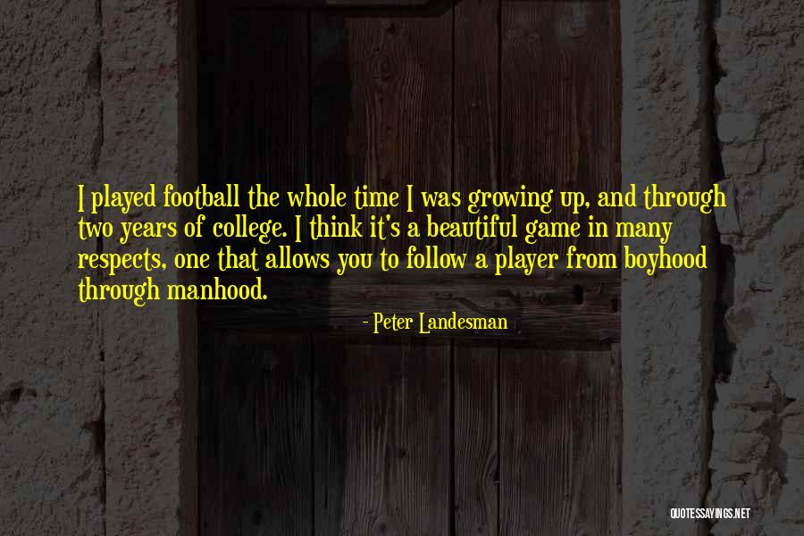 Growing Up Through The Years Quotes By Peter Landesman