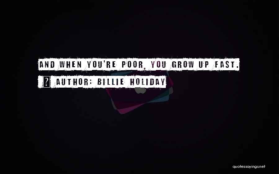 Growing Up Way Too Fast Quotes By Billie Holiday