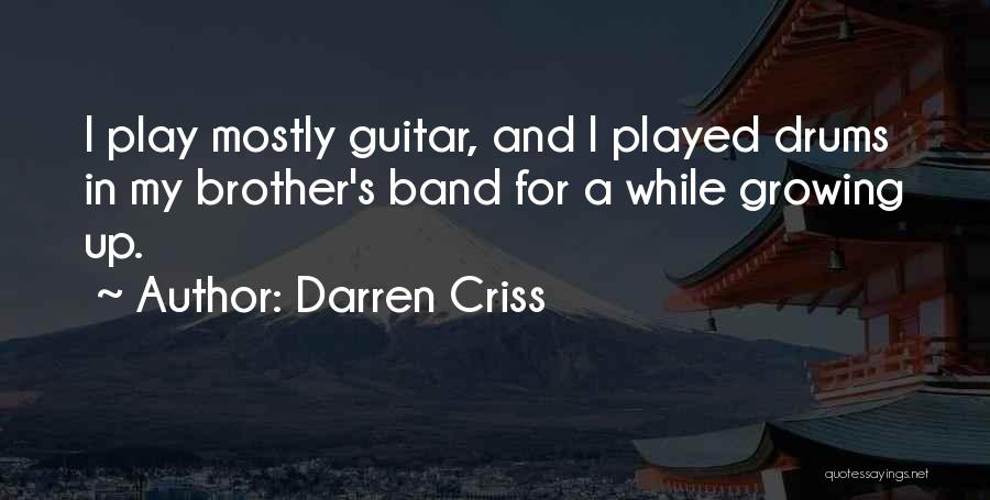 Growing Up With Brother Quotes By Darren Criss