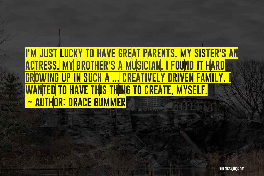 Growing Up With Brother Quotes By Grace Gummer