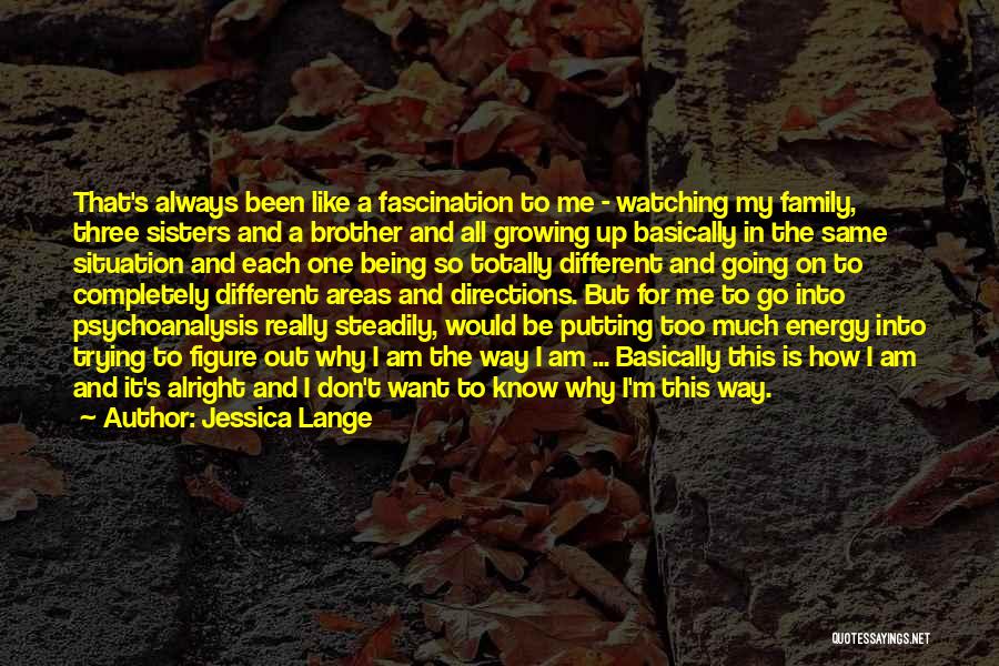 Growing Up With Brother Quotes By Jessica Lange