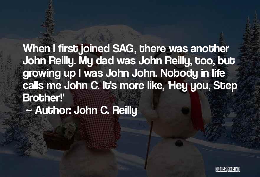 Growing Up With Brother Quotes By John C. Reilly
