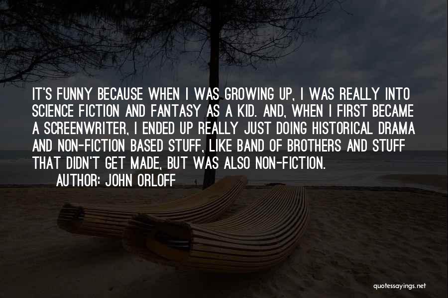 Growing Up With Brother Quotes By John Orloff