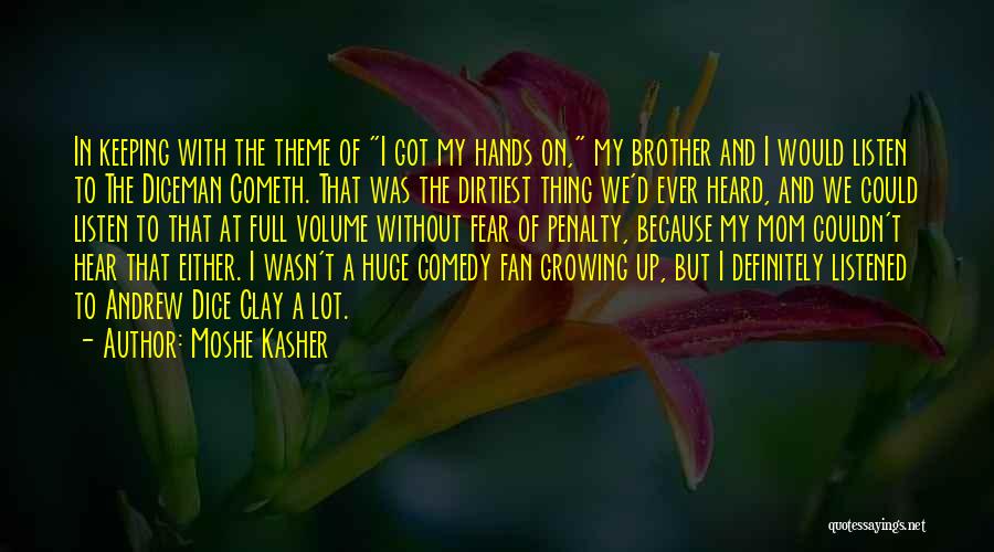 Growing Up With Brother Quotes By Moshe Kasher