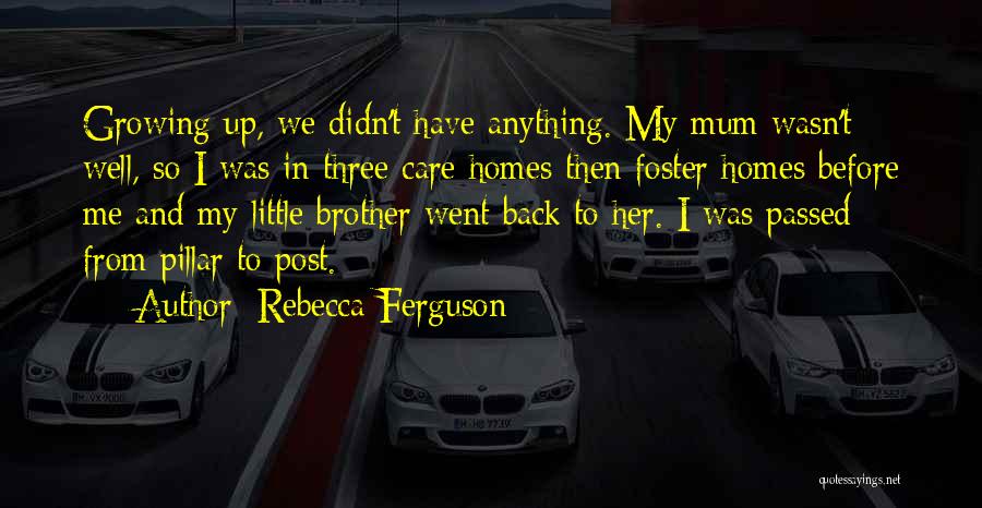 Growing Up With Brother Quotes By Rebecca Ferguson