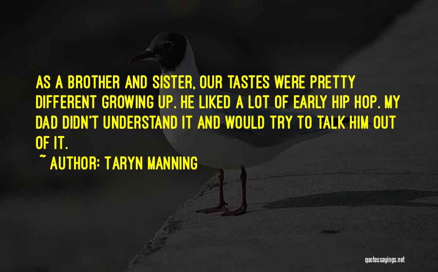 Growing Up With Brother Quotes By Taryn Manning