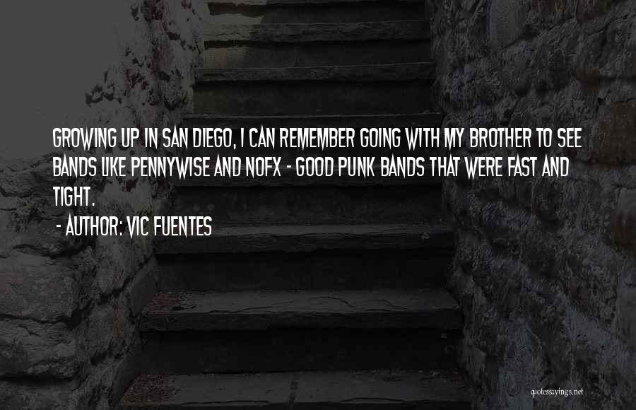 Growing Up With Brother Quotes By Vic Fuentes