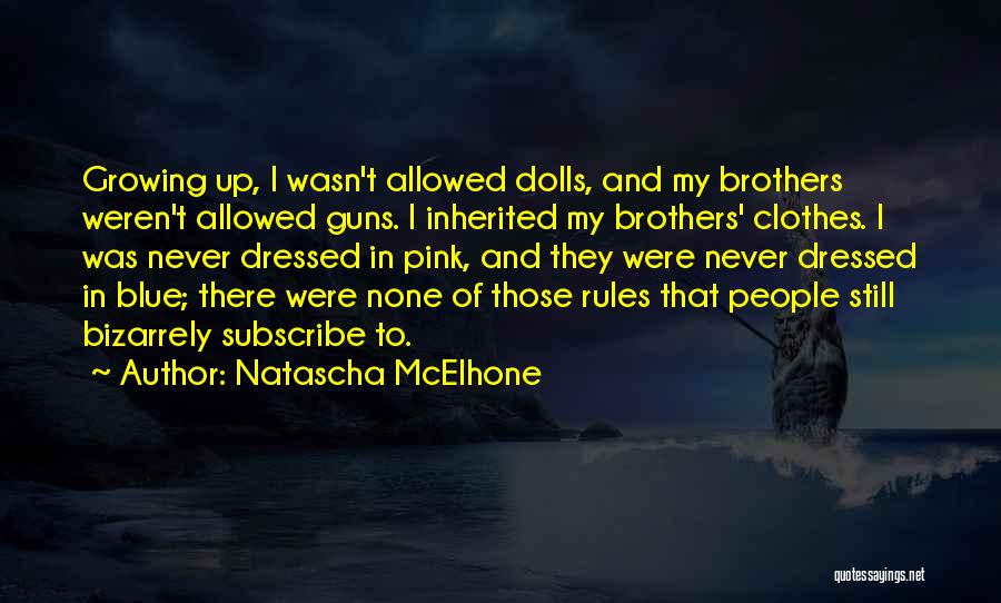 Growing Up With Brothers Quotes By Natascha McElhone