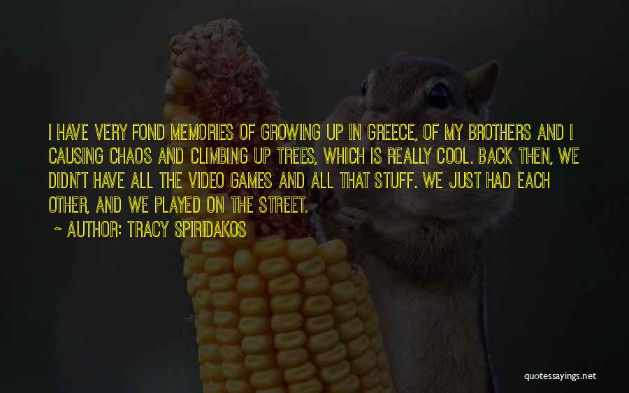 Growing Up With Brothers Quotes By Tracy Spiridakos