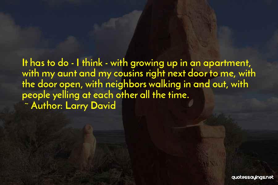 Growing Up With Cousins Quotes By Larry David