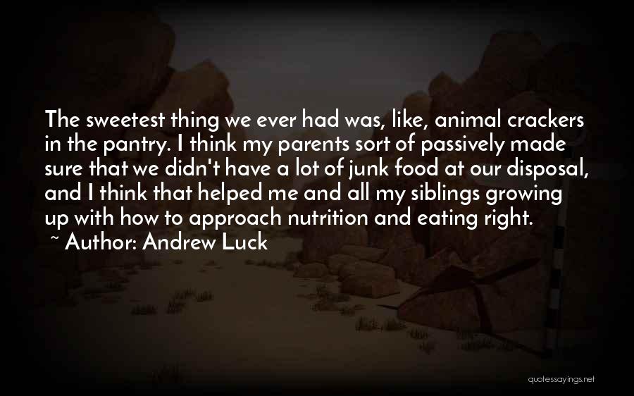 Growing Up With Siblings Quotes By Andrew Luck