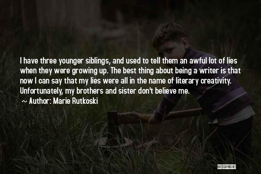 Growing Up With Siblings Quotes By Marie Rutkoski