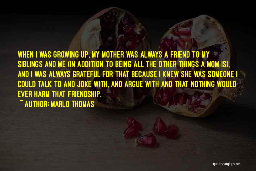 Growing Up With Siblings Quotes By Marlo Thomas