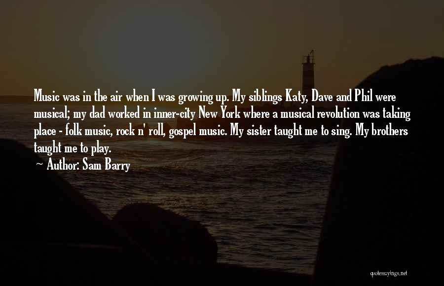 Growing Up With Siblings Quotes By Sam Barry