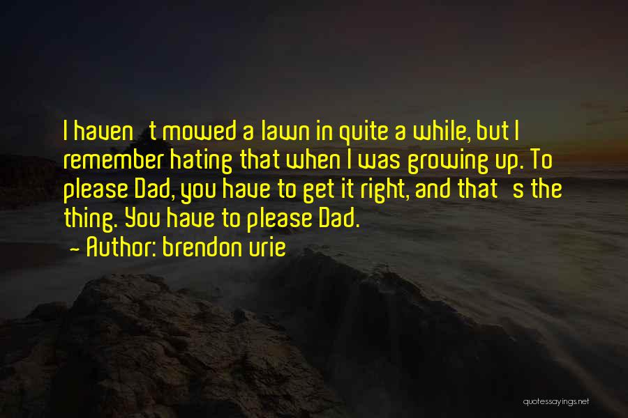 Growing Up Without A Dad Quotes By Brendon Urie