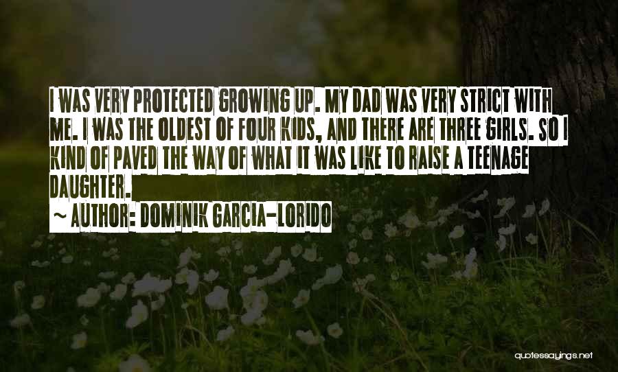 Growing Up Without A Dad Quotes By Dominik Garcia-Lorido