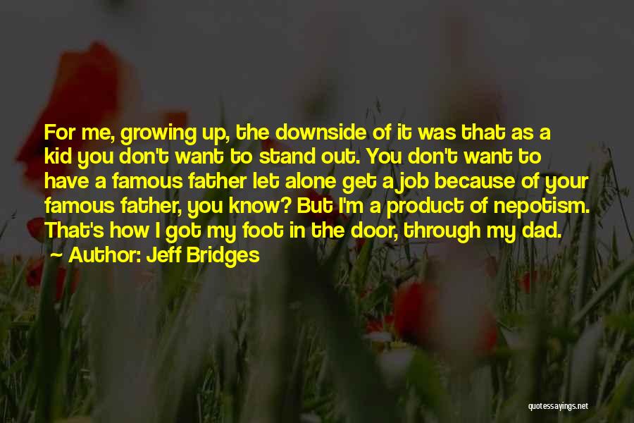 Growing Up Without A Dad Quotes By Jeff Bridges