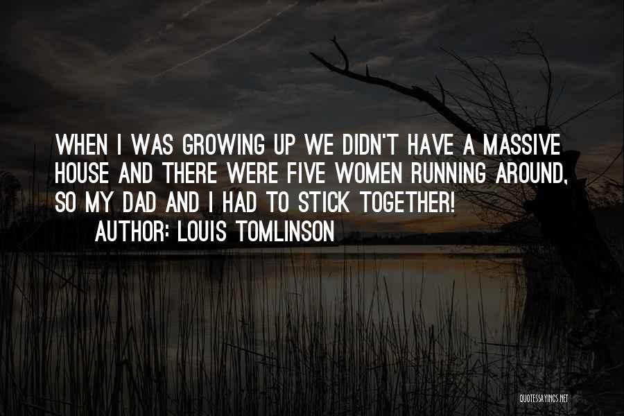 Growing Up Without A Dad Quotes By Louis Tomlinson